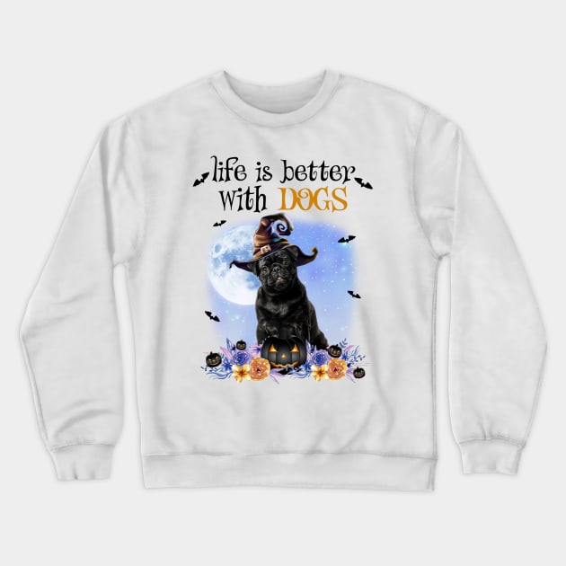 Black Pug Witch Hat Life Is Better With Dogs Halloween Crewneck Sweatshirt by cyberpunk art